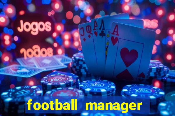 football manager 2019 fm scout